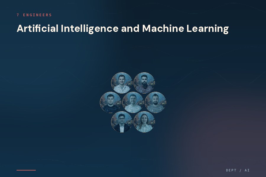 Artificial Intelligence and Machine Learning (7 people)